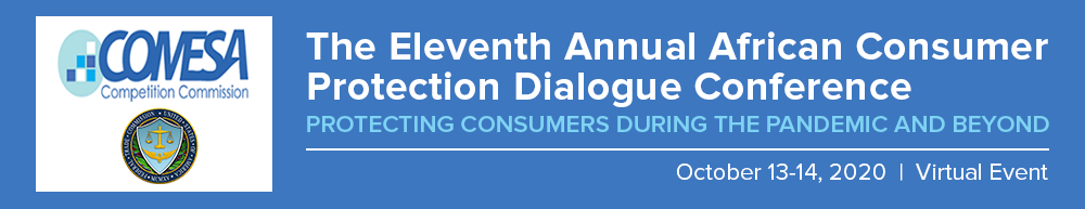 The Eleventh Annual African Consumer Protection Dialogue Conference: Protecting Consumers During the Pandemic and Beyond - October 13-14, 2020 - Virtual Event