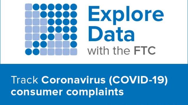 Explore Data with the FTC - Track Coronavirus (COVID-19) consumer complaints